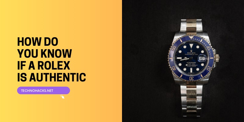 How Do You Know If A Rolex Is Authentic