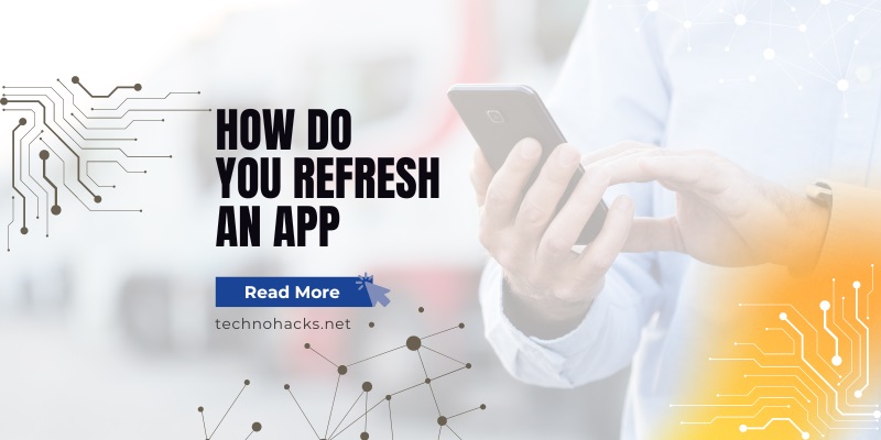 How Do You Refresh An App