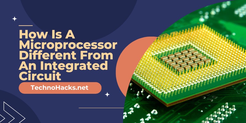 How Is A Microprocessor Different From An Integrated Circuit