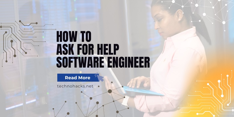 How To Ask For Help Software Engineer