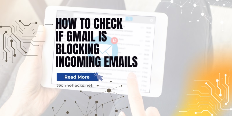 How To Check If Gmail Is Blocking Incoming Emails