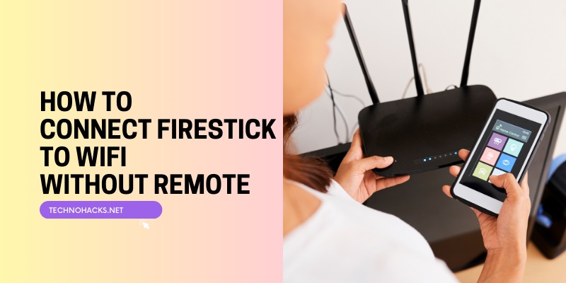 How To Connect Firestick To Wifi Without Remote