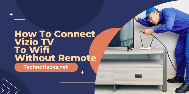 How To Connect Vizio TV To Wifi Without Remote