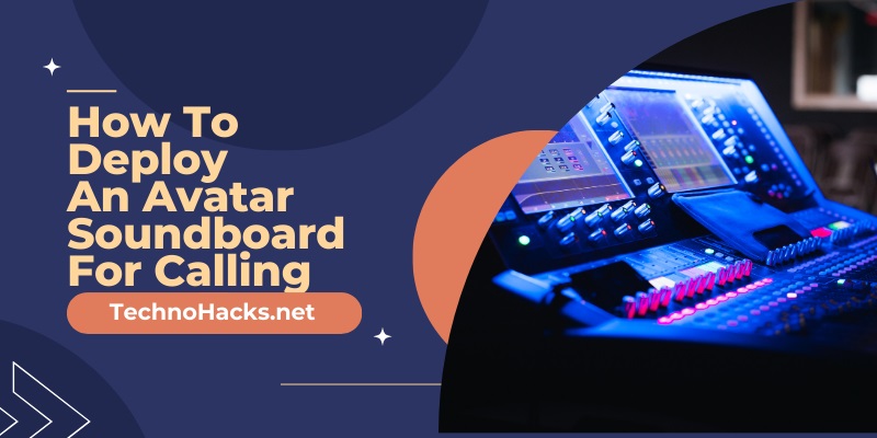 How To Deploy An Avatar Soundboard For Calling