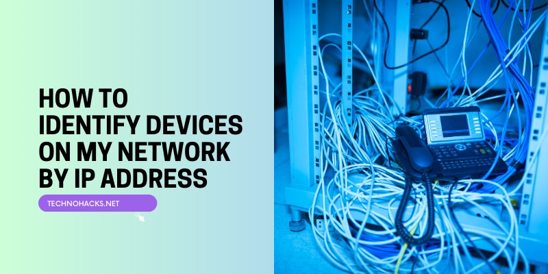 How To Identify Devices On My Network By IP Address