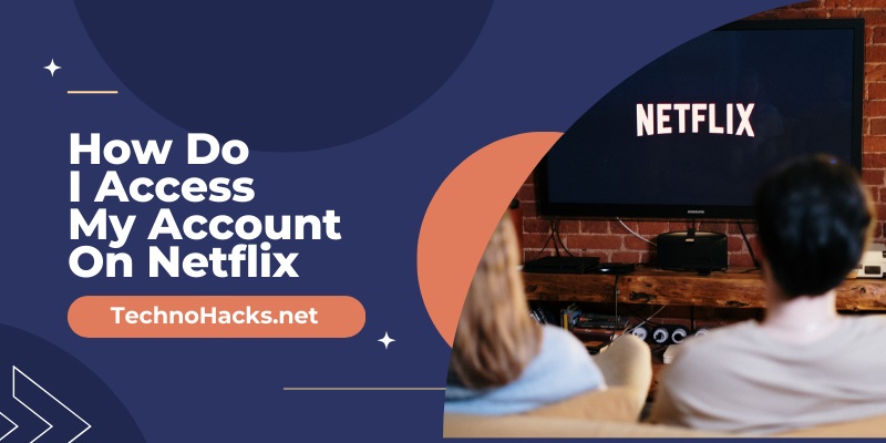 How Do I Access My Account On Netflix