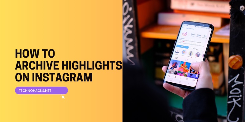 How To Archive Highlights On Instagram