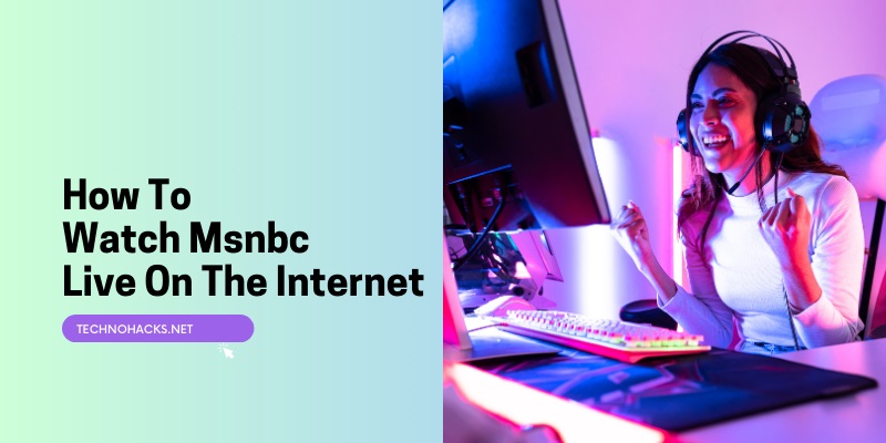 How To Watch Msnbc Live On The Internet