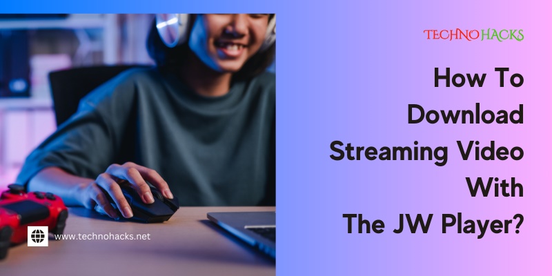 how to download streaming video with the jw player