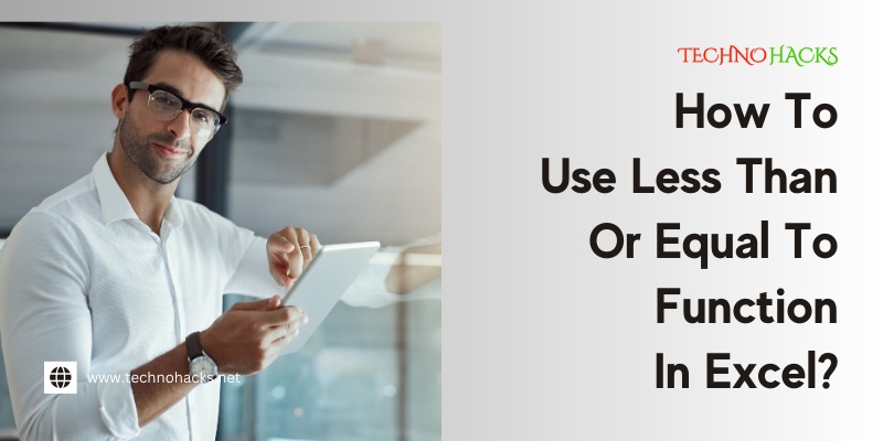how to use less than or equal to function in excel